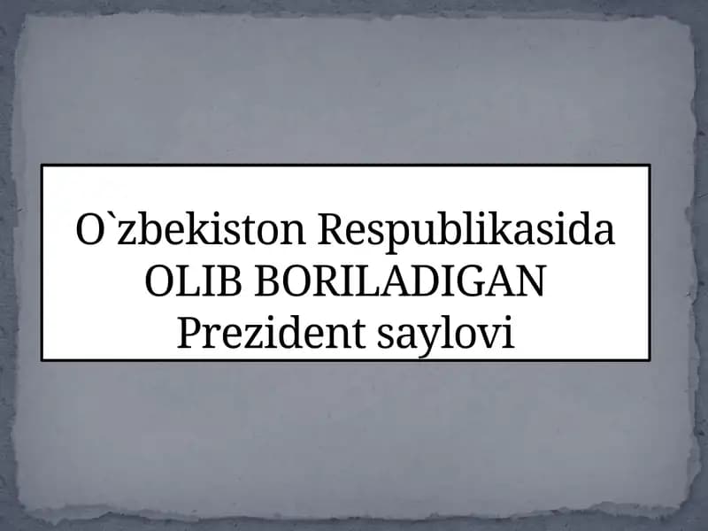 O`zbekiston Respublikasida OLIB BORILADIGAN Prezident saylovi