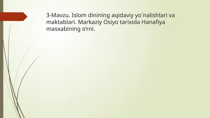Islom dinining aqidaviy yo`nalishlari va maktablari. Markaziy Osiyo tarixida Hanafiya masxabining o’rni.