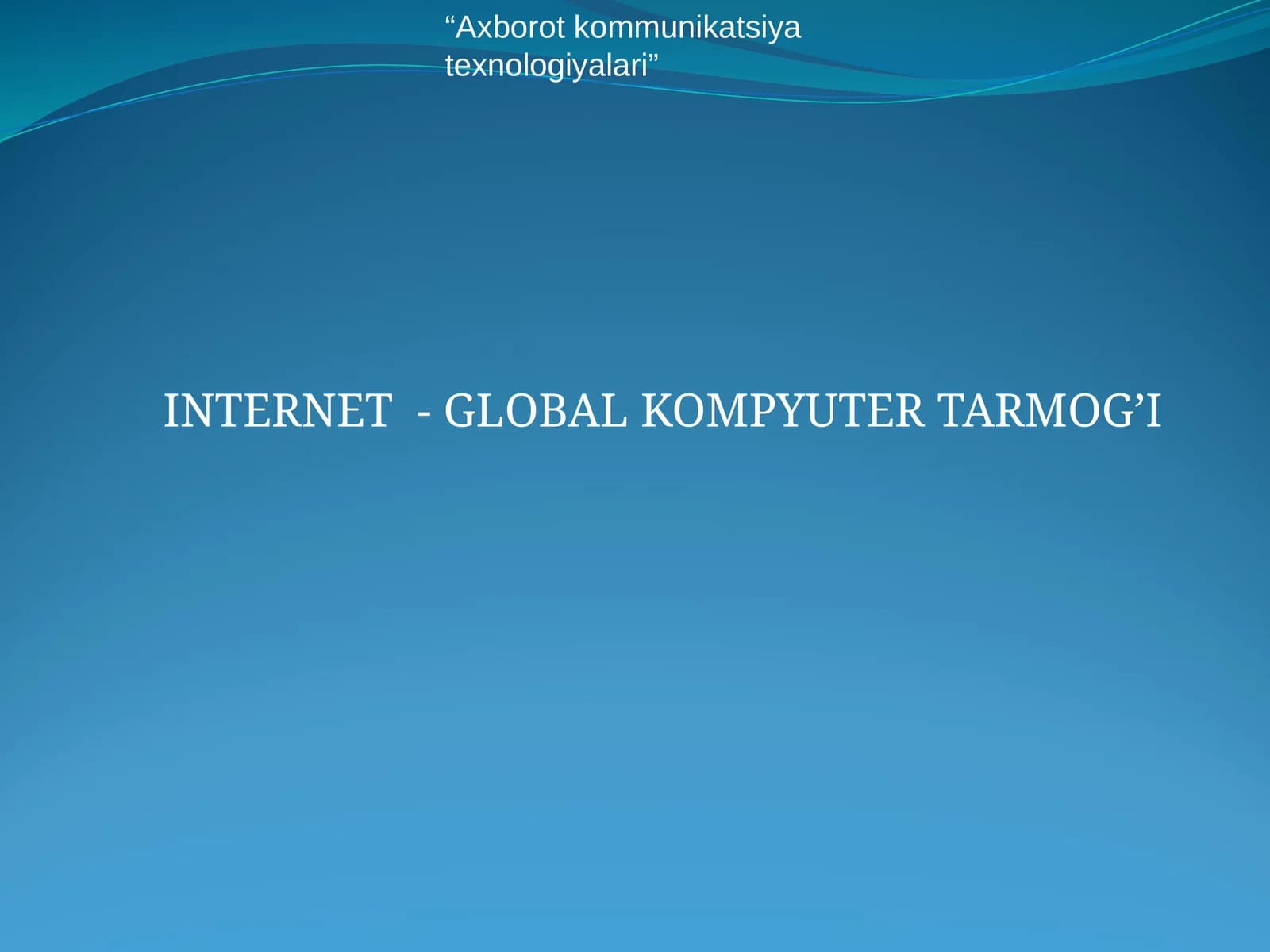 INTERNET - GLOBAL KOMPYUTER TARMOG’I
