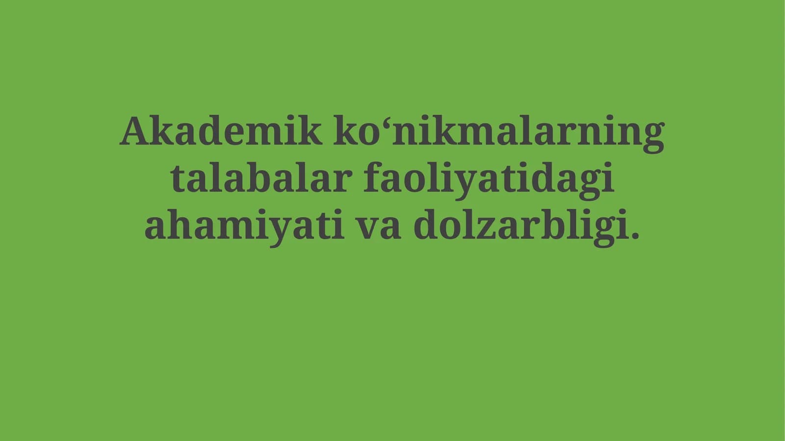 Akademik ko‘nikmalarning talabalar faoliyatidagi ahamiyati vadolzarbligi