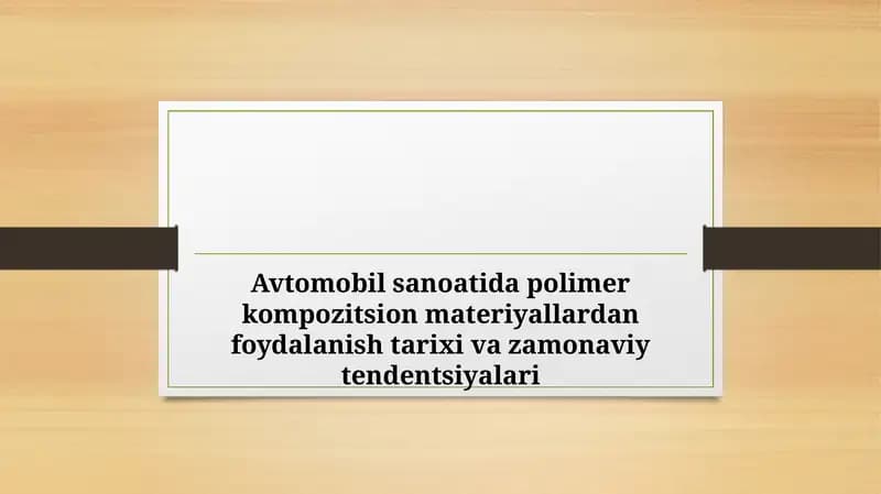 Avtomobil sanoatida polimer kompozitsion materiyallardan foydalanish tarixi va zamonaviy tendentsiyalari