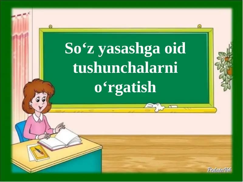 So‘z yasashga oid tushunchalarni o‘rgatish