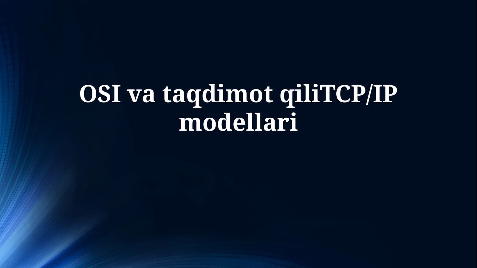 OSI va taqdimotqiliTCP/IPmodellari