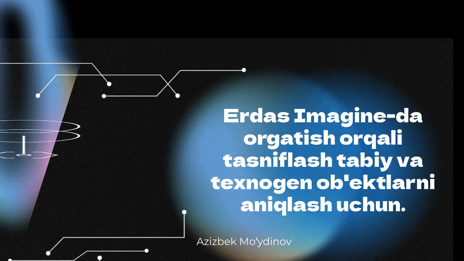 Tabiy va texnogen ob'ektlarni aniqlash uchun algoritmlar va metodlar