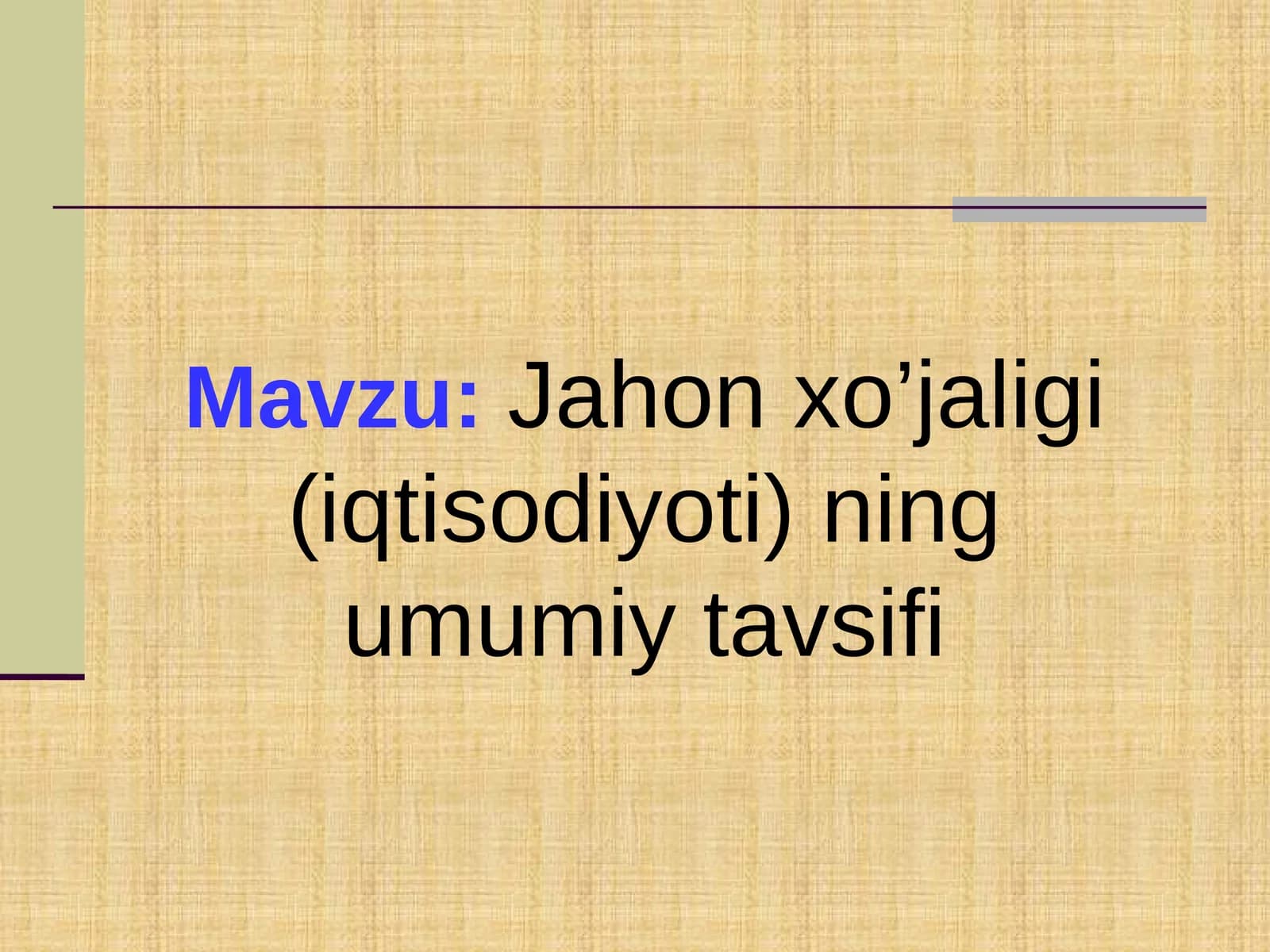 Jahon xo’jaligi (iqtisodiyoti) ning umumiy tavsifi