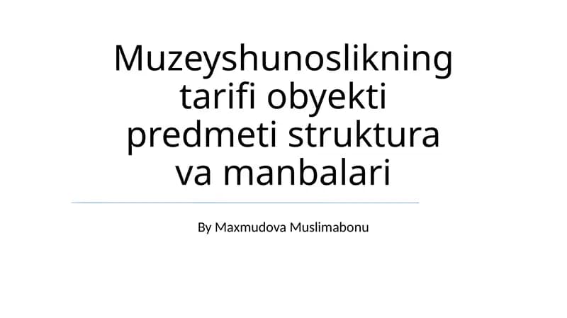 Muzeyshunoslikning tarifi obyekti predmeti struktura va manbalari