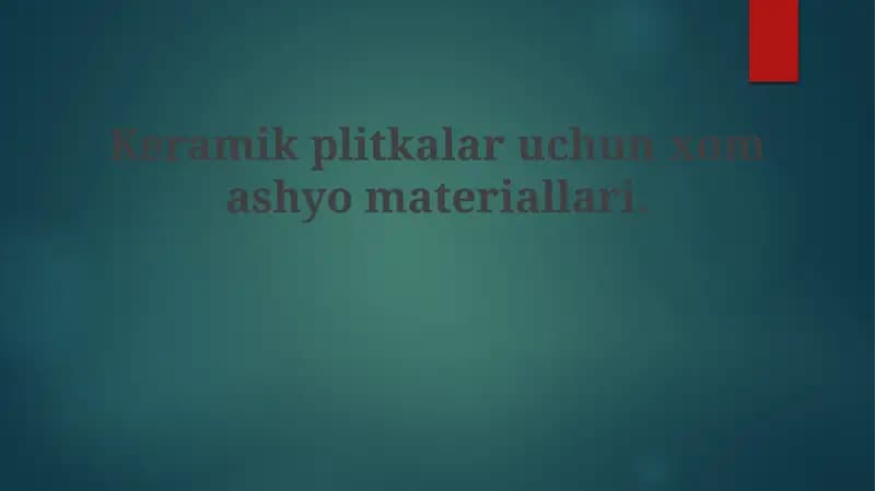 Keramika plitkalari uchun xom ashyo materiallari