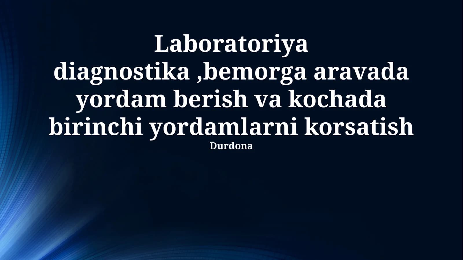 Laboratoriya diagnostika, bemorga aravada yordam berish va kochada birinchi yordamlarni korsatish