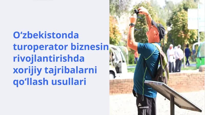 O‘zbekistonda turoperator biznesini rivojlantirishda xorijiy tajribalarni qo‘llash usullari