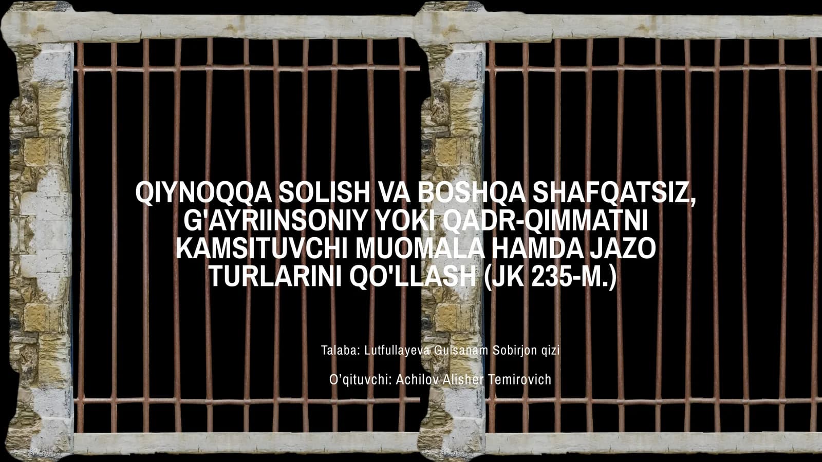 Qiynoqqa solish va boshqa shafqatsiz, g'ayriinsoniy yoki qadr-qimmatni kamsituvchi muomala hamda jazo turlarini qo'llash (JK 235-M)