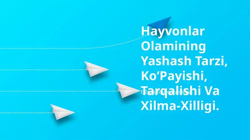Hayvonlar Olamining Yashash Tarzi, KoʻPayishi, Tarqalishi Va Xilma-Xilligi