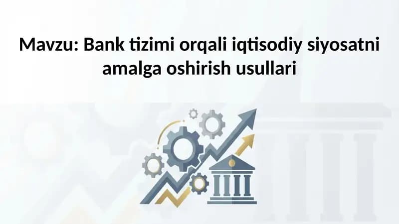 Bank tizimi orqali iqtisodiy siyosatni amalga oshirish usullari