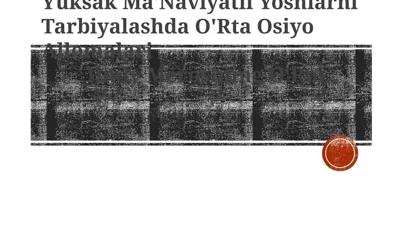 Yuksak Ma'Naviyatli Yoshlarni Tarbiyalashda O'Rta Osiyo Allomalari Ilmiy Merosining O'Rni