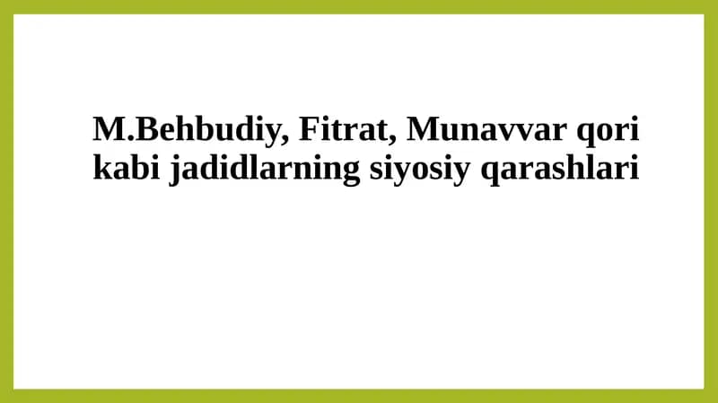 M.Behbudiy, Fitrat, Munavvar qori kabi jadidlarning siyosiy qarashlari