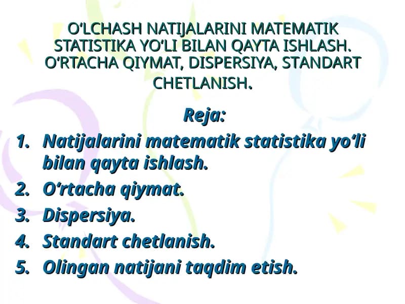 O‘LCHASH NATIJALARINI MATEMATIK STATISTIKA YO‘LI BILANQAYTA ISHLASH