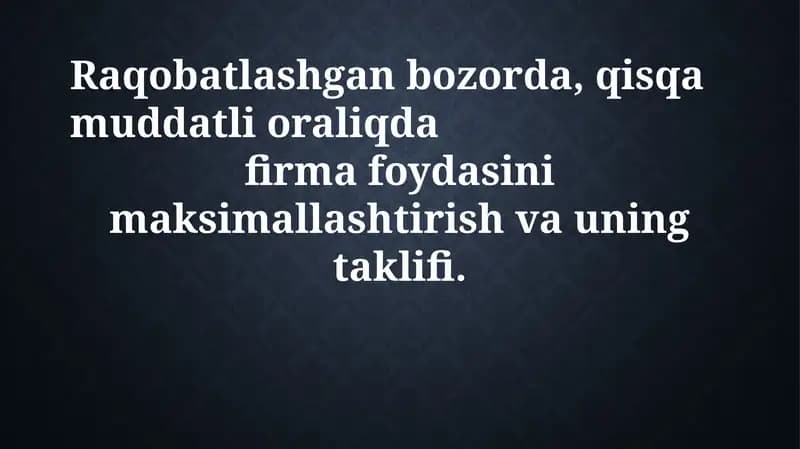 Raqobatlashgan bozorda foydasini maksimallashtirish va uning taklifi