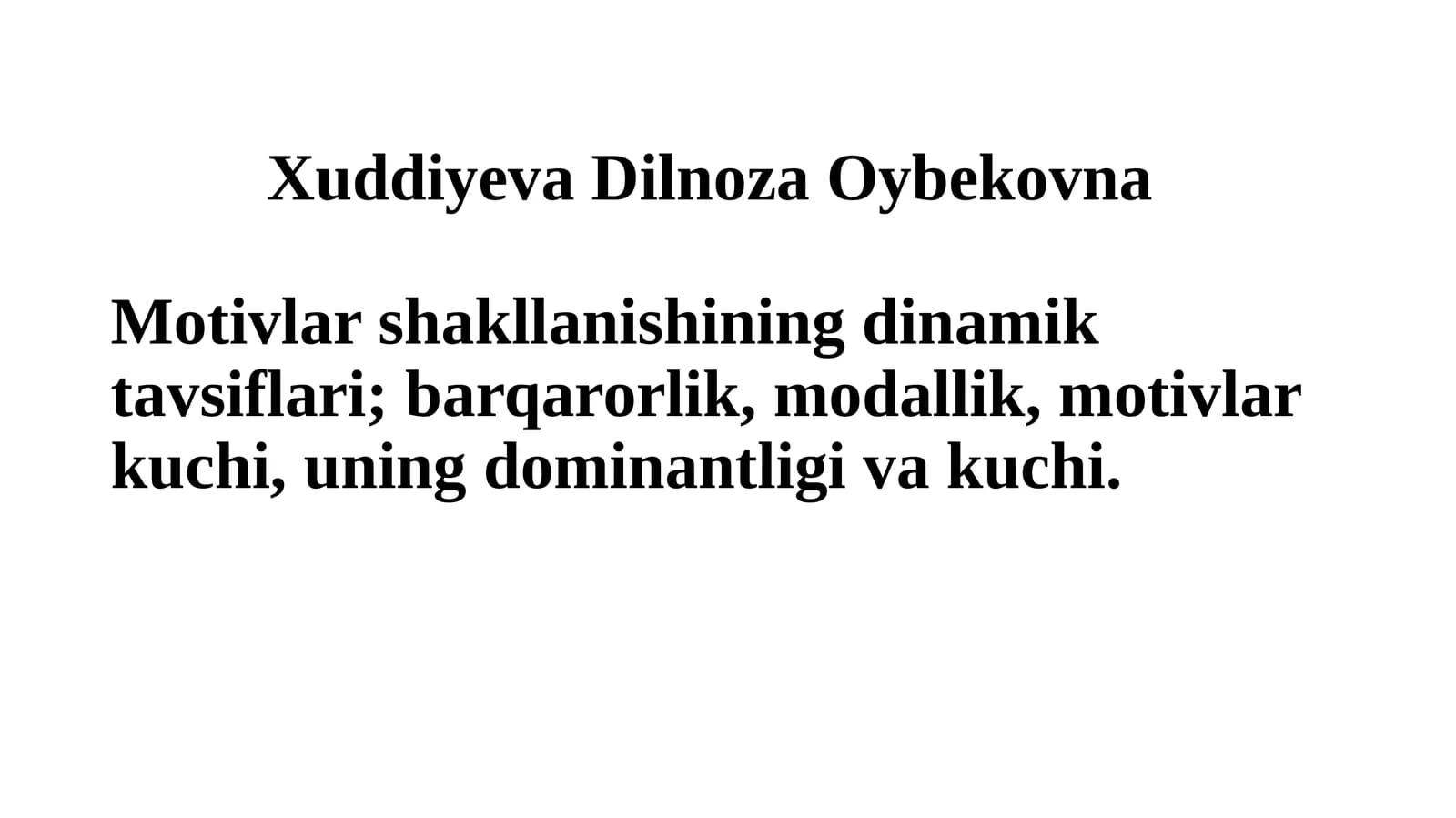 Motivlar shakllanishining dinamik tavsiflari; barqarorlik, modallik, motivlar kuchi, uning dominantligi va kuchi