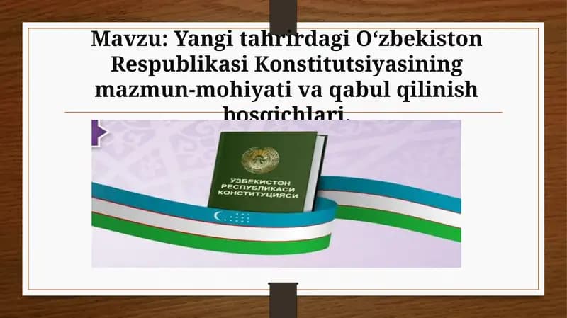Yangi tahrirdagi O‘zbekiston Respublikasi Konstitutsiyasining mazmun-mohiyati va qabul qilinish bosqichlari