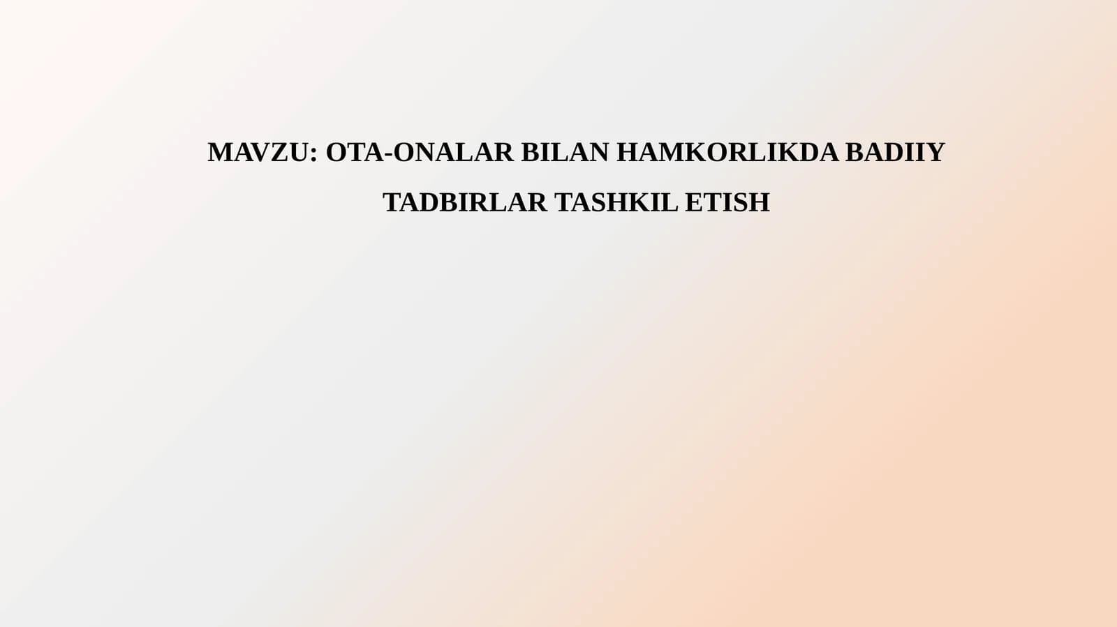 OTA-ONALARBILAN HAMKORLIKDA BADIIY TADBIRLAR TASHKIL ETISH
