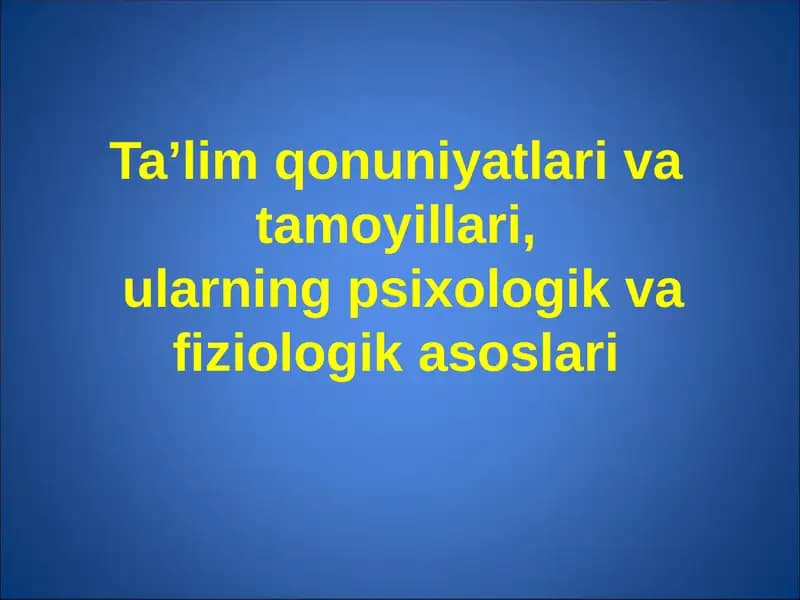 Ta’lim qonuniyatlari va tamoyillari, ularning psixologik va fiziologik asoslari