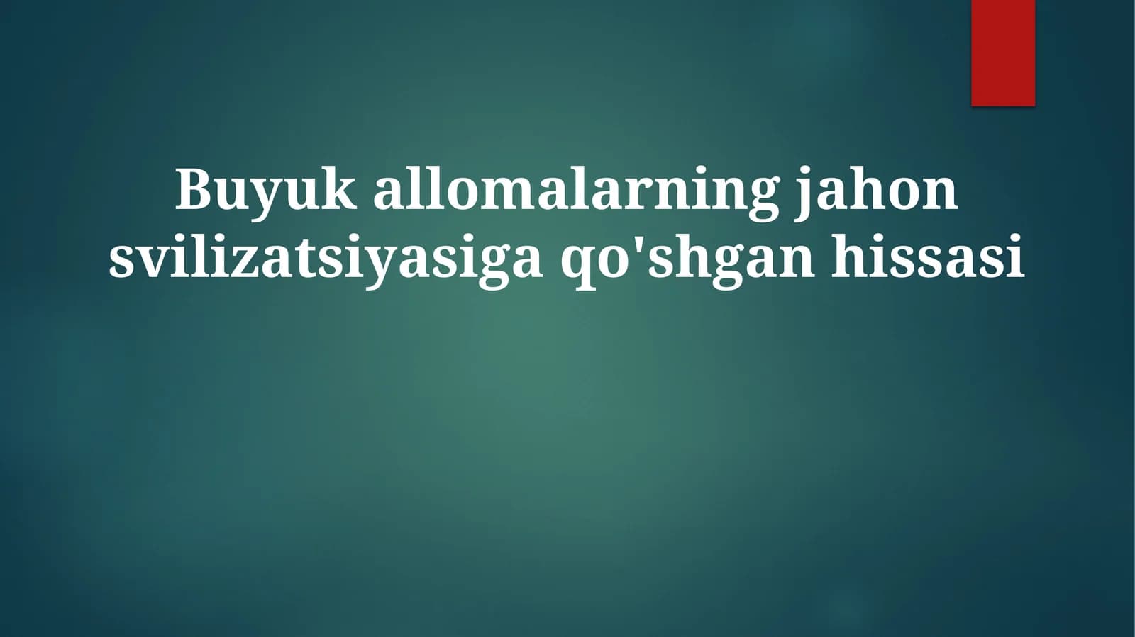 Buyukallomalarningjahonsvilizatsiyasigaqo'shganhissasi