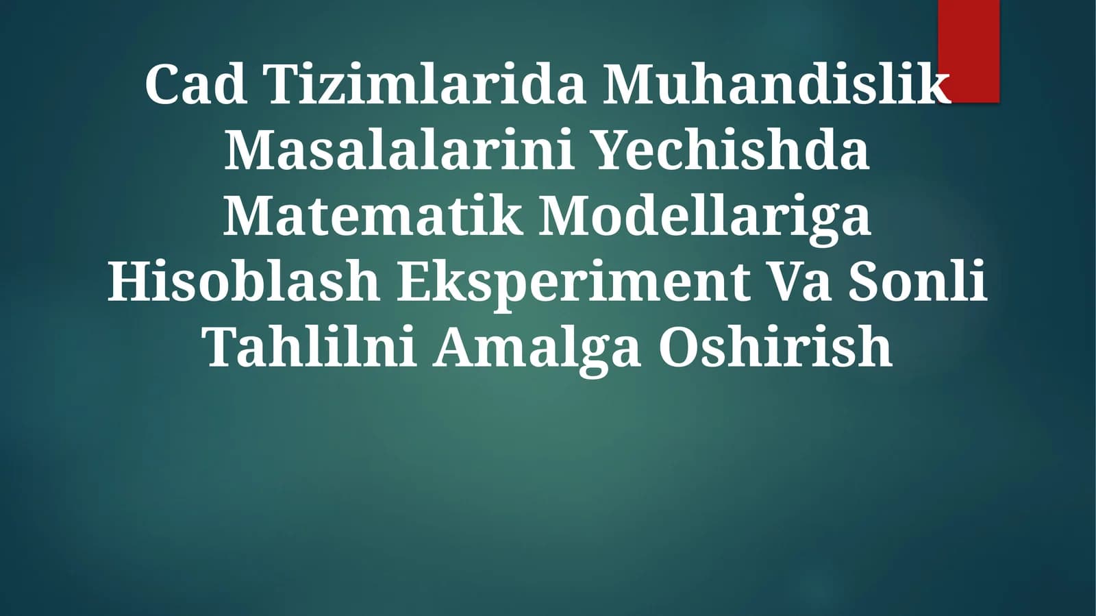 Cad Tizimlarida Muhandislik Masalalarini Yechishda Matematik Modellariga Hisoblash Eksperiment Va Sonli Tahlilni Amalga Oshirish