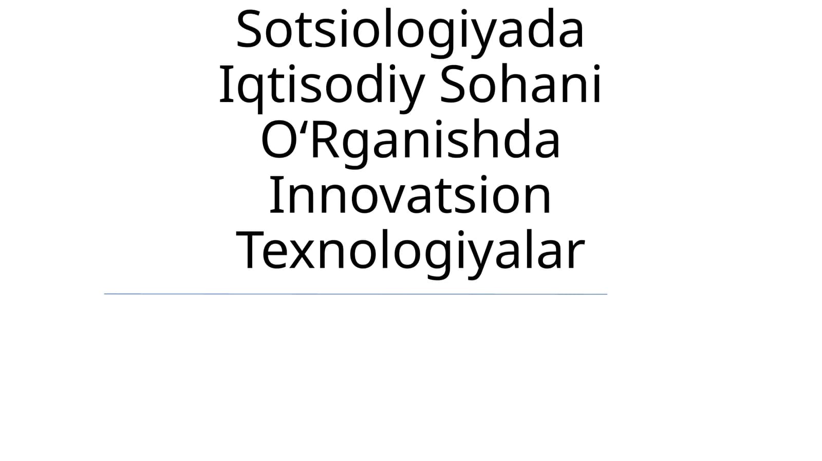Sotsiologiyada Iqtisodiy Sohani OʻRganishda Innovatsion Texnologiyalar