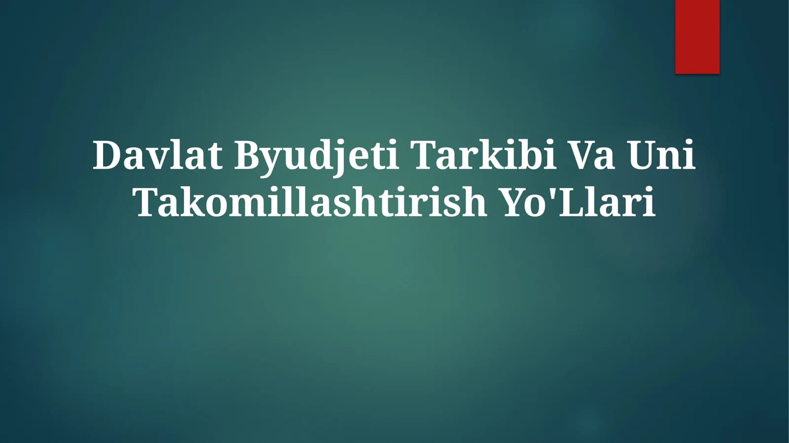 Davlat Byudjeti Tarkibi Va UniTakomillashtirishYo'Llari