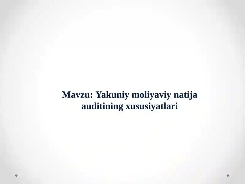 Yakuniy moliyaviy natija auditining xususiyatlari