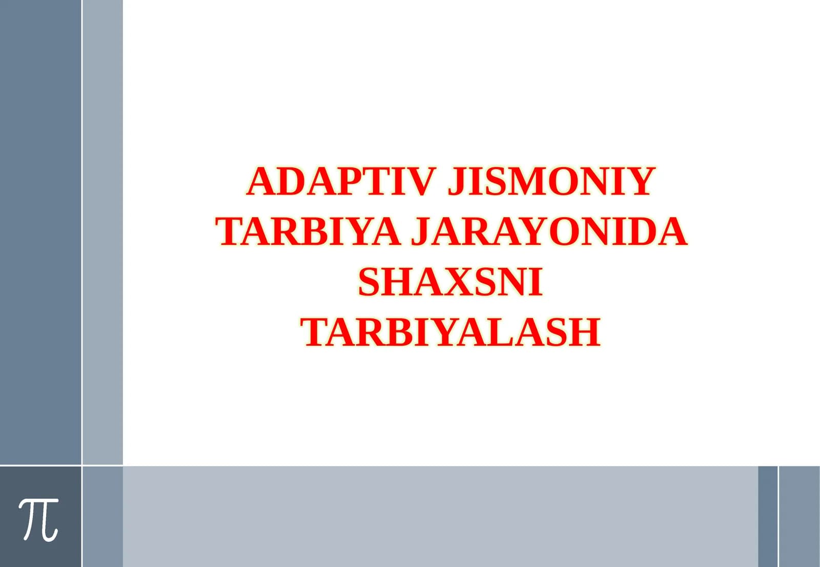 ADAPTIV JISMONIY TARBIYA JARAYONIDA SHAXSNI TARBIYALASH