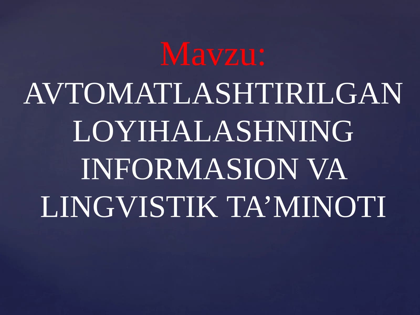 AVTOMATLASHTIRILGAN LOYIHALASHNING INFORMASION VA LINGVISTIK TA’MINOTI