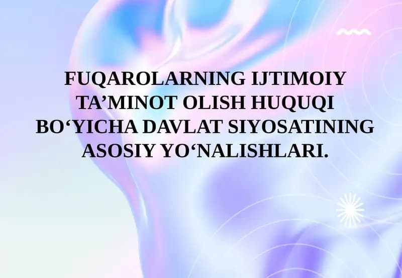 FUQAROLARNING IJTIMOIY TA’MINOT OLISH HUQUQI BO‘YICHA DAVLAT SIYOSATINING ASOSIY YO‘NALISHLARI