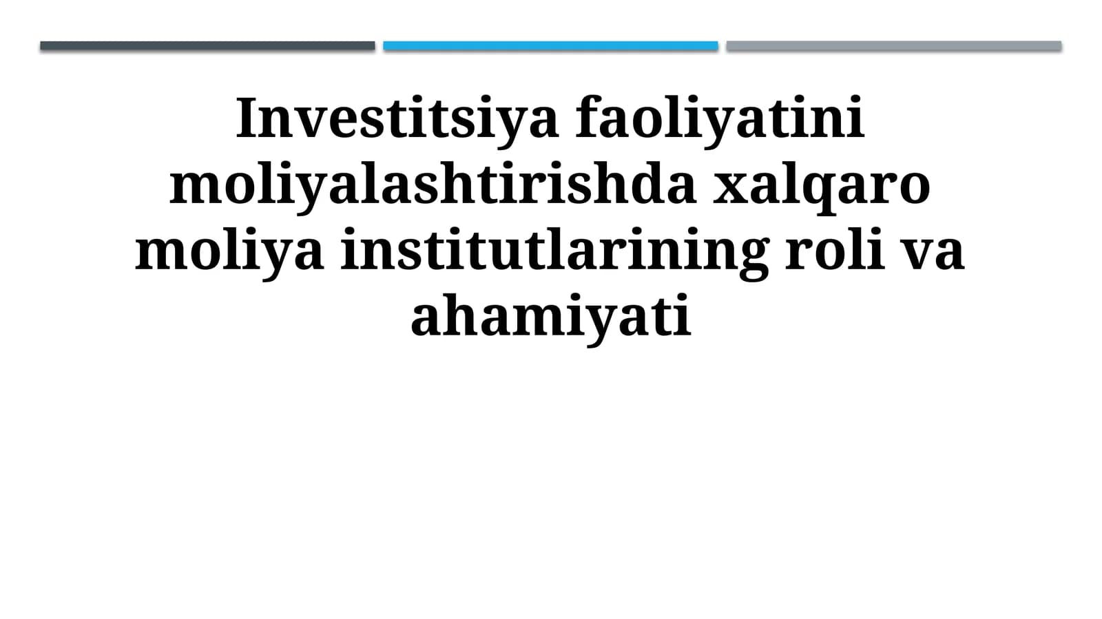 Investitsiya faoliyatini moliyalashtirishda xalqaro moliya institutlarining roli va ahamiyati