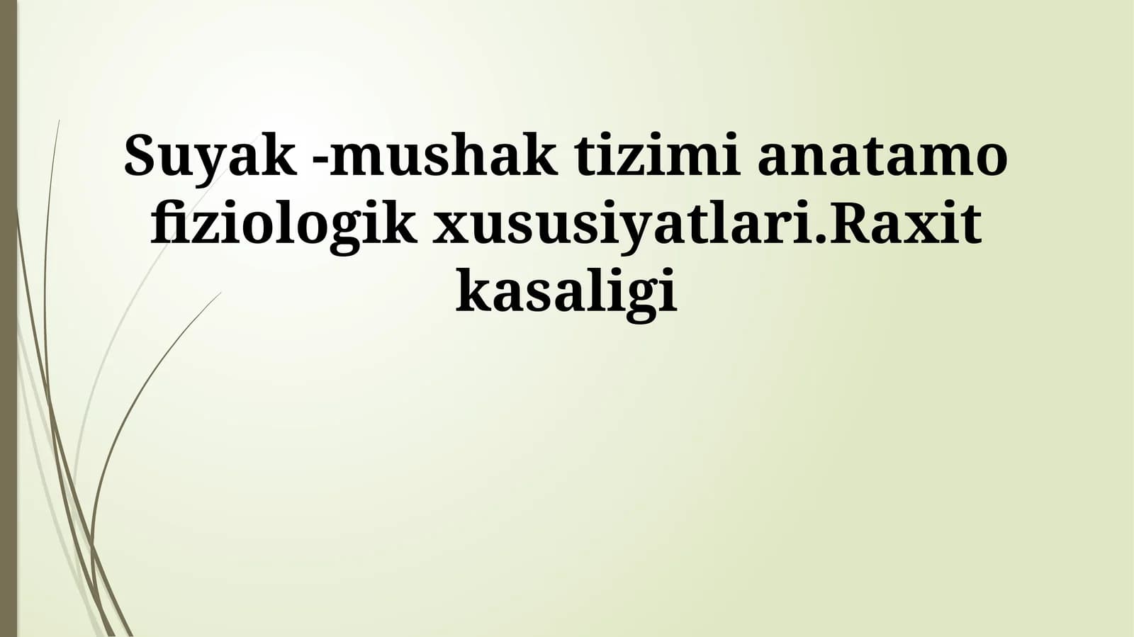 Suyak -mushak tizimi anatamo fiziologik xususiyatlari.Raxit kasaligi