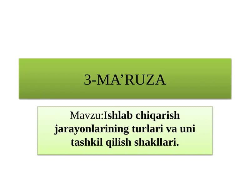 Ishlab chiqarish jarayonlarining turlari va uni tashkil qilish shakllari