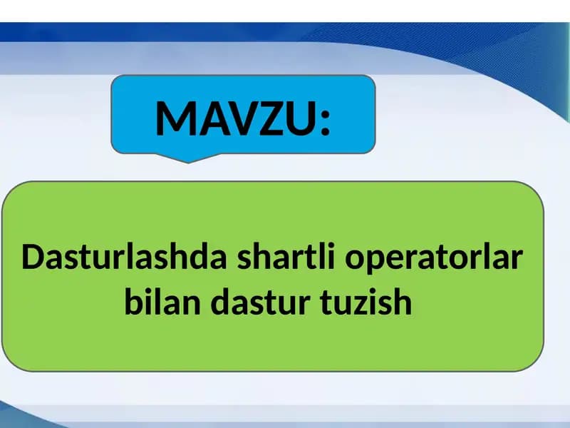 Dasturlashda shartli operatorlar bilan dastur tuzish