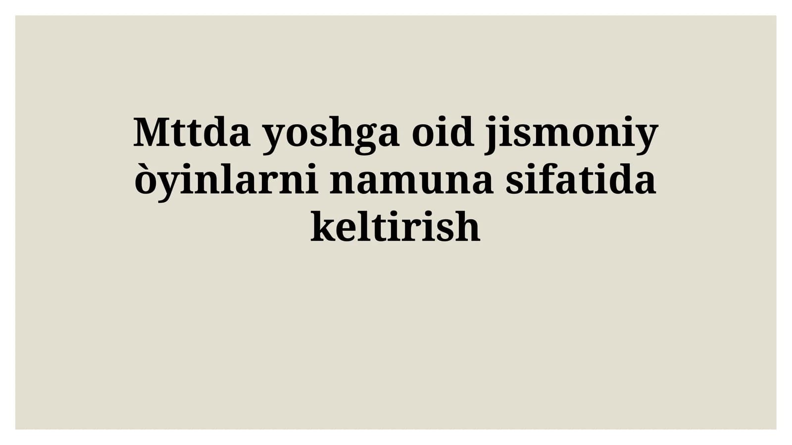 Mttda yoshga oid jismoniy òyinlarni namunasifatidakeltirish