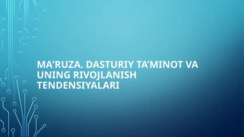 Ma’ruza.Dasturiy ta’minot va uning rivojlanishtendensiyalari