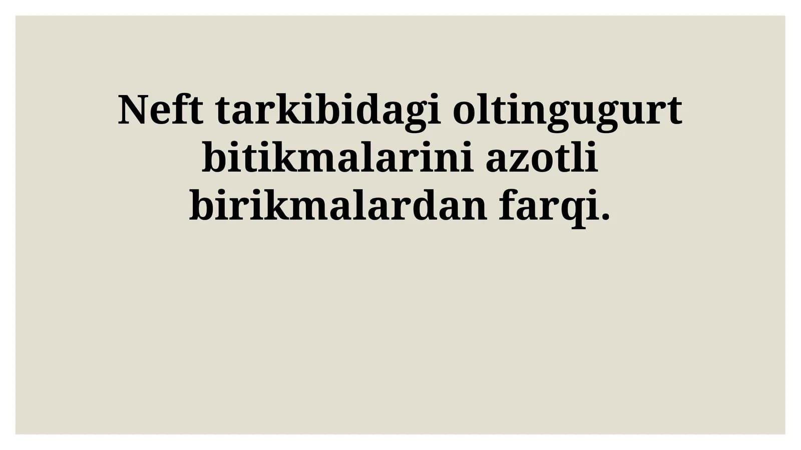 Neft tarkibidagi oltingugurt bitikmalarini azotli birikmalardan farqi