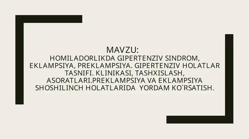 Homiladorlikda gipertenziv sindrom, eklampsiya, preklampsiya. Gipertenziv holatlar tasnifi. Klinikasi, tashxislash