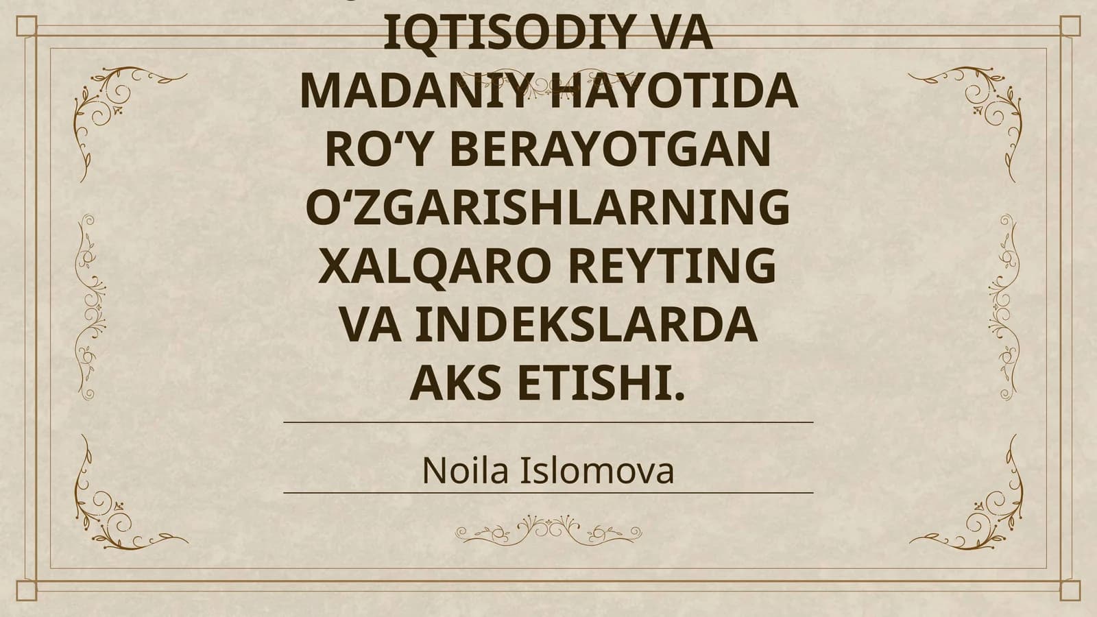 YANGI OʻZBEKISTON IJTIMOIY-SIYOSIY, IQTISODIY VA MADANIY HAYOTIDA ROʻY BERAYOTGAN OʻZGARISHLARNING XALQARO REYTING VA INDEKSLARDA AKS ETISHI