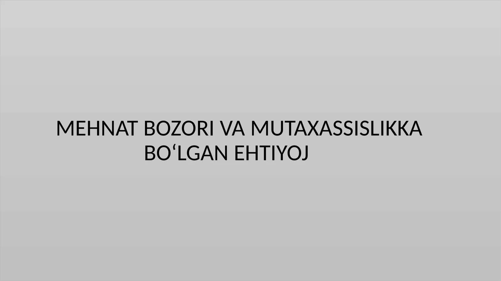 MEHNAT BOZORI VA MUTAXASSISLIKKABO‘LGAN EHTIYOJ