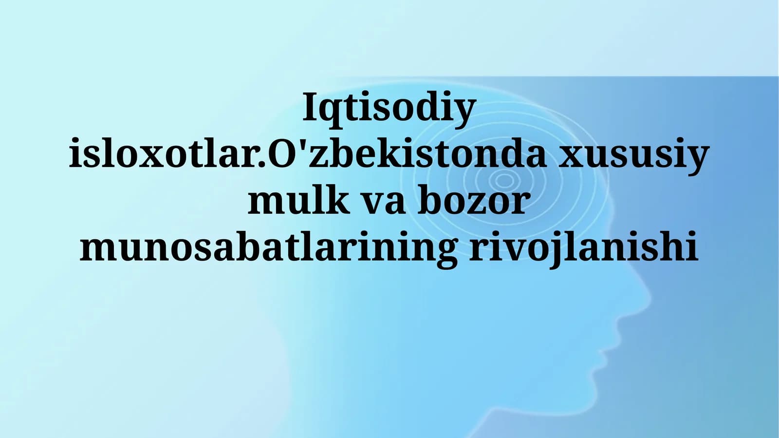 Iqtisodiy isloxotlar.O'zbekistonda xususiy mulk va bozormunosabatlarining rivojlanishi