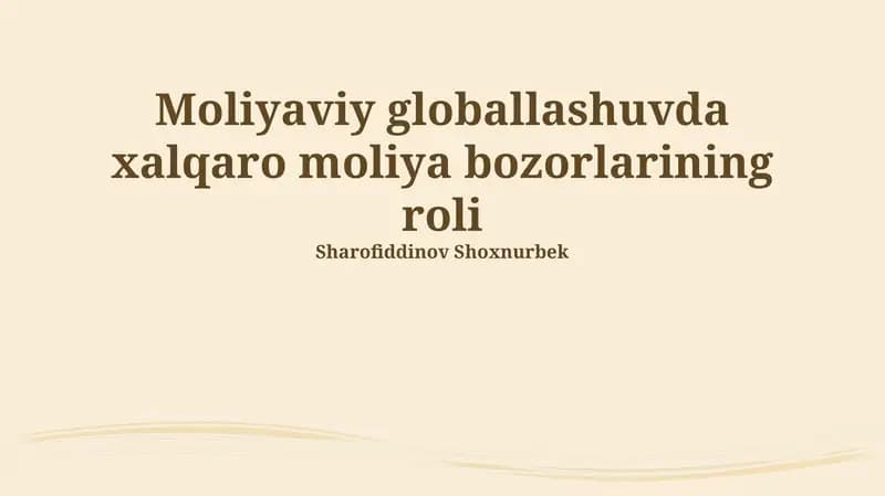 Xalqaro moliya bozorlarining moliyaviy globalizatsiyadagi roli