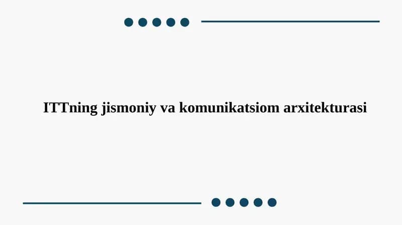 ITTning jismoniy va komunikatsiom arxitekturasi