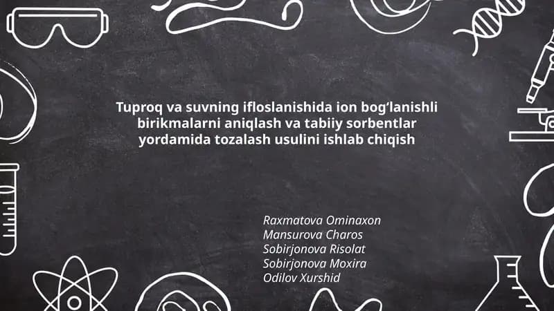 Tuproq va suvning ifloslanishida ion bog‘lanishli birikmalarni aniqlash va tabiiy sorbentlar yordamida tozalash usulini ishlab chiqish