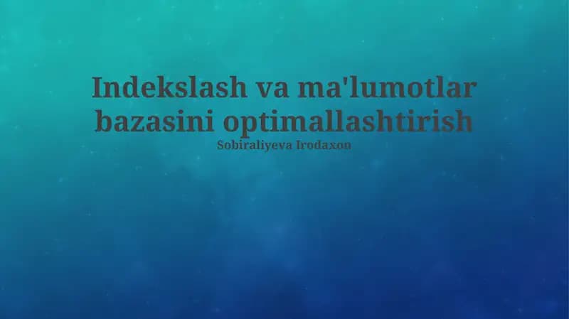 Indekslash va ma'lumotlar bazasini optimallashtirish