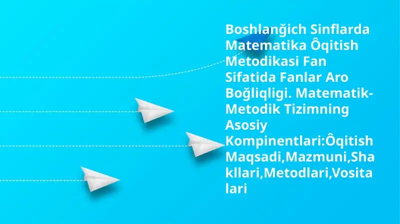 Boshlanğich Sinflarda Matematika Ôqitish Metodikasi