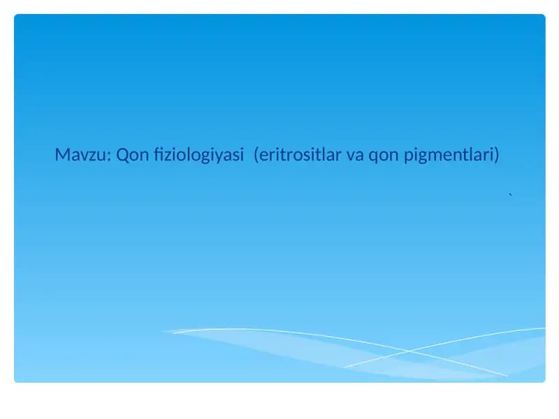 Qon fiziologiyasi (eritrositlar va qon pigmentlari)
