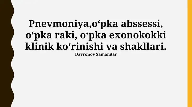 Pnevmoniya,o‘pka abssessi, o‘pka raki, o‘pka exonokokki klinik ko‘rinishi va shakllari